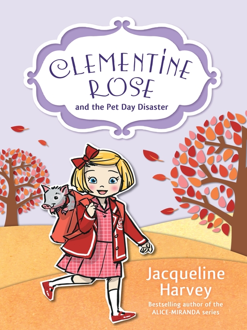 Title details for Clementine Rose and the Pet Day Disaster 2 by Jacqueline Harvey - Available